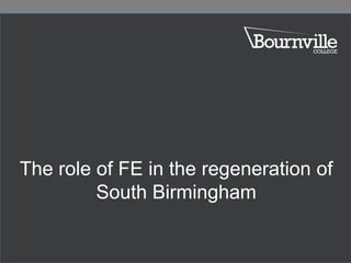 The role of FE in the regeneration of South Birmingham 