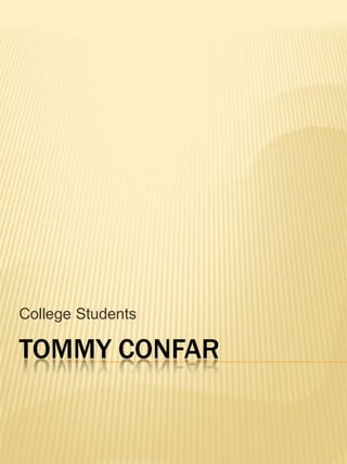 College Students

TOMMY CONFAR
 