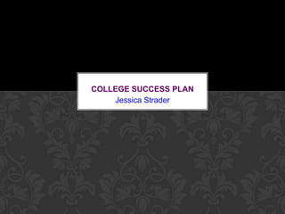 Jessica Strader College success plan 