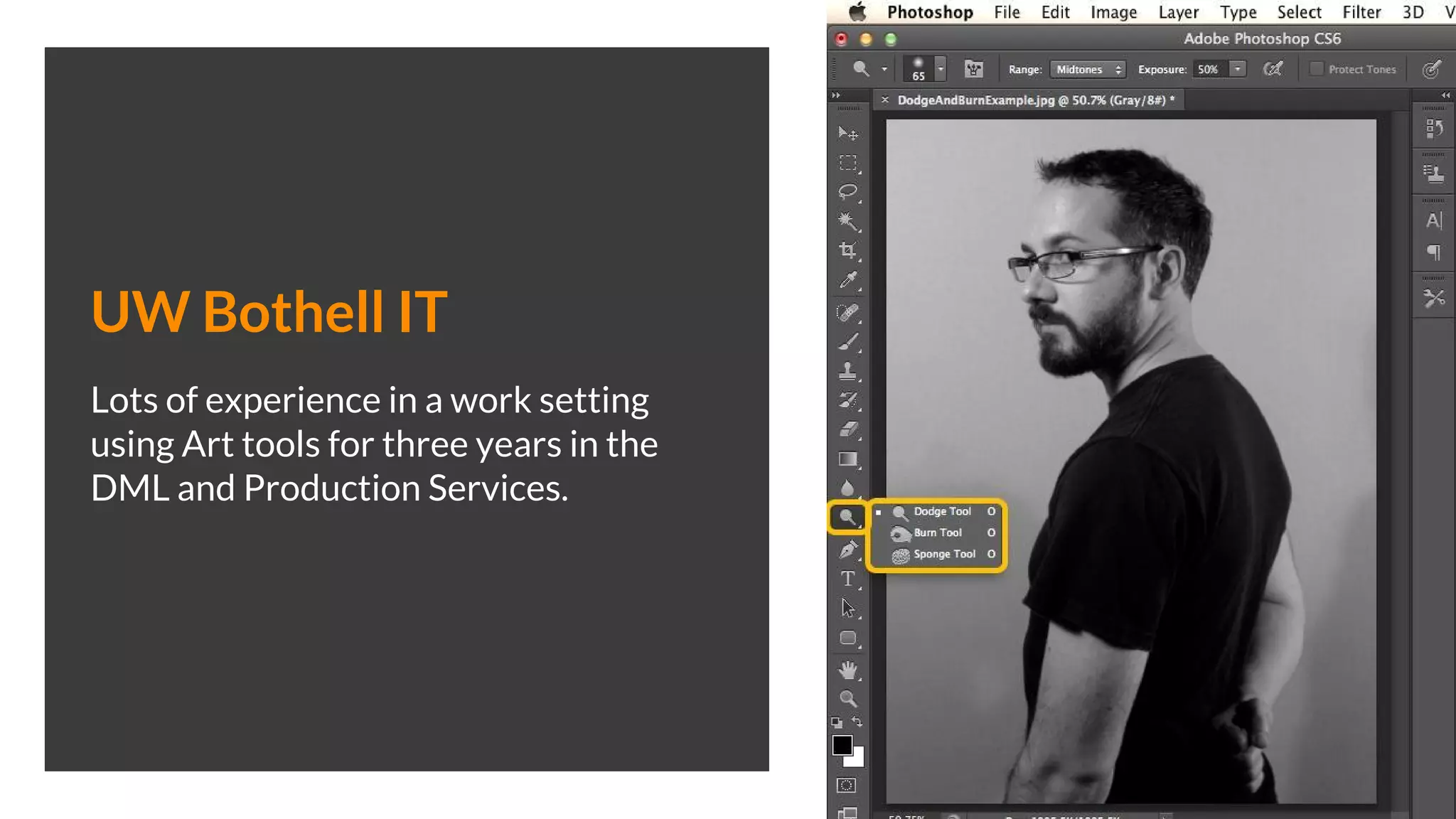 UW Bothell IT
Lots of experience in a work setting
using Art tools for three years in the
DML and Production Services.
 