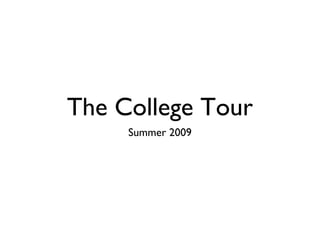 The College Tour
Summer 2009
 