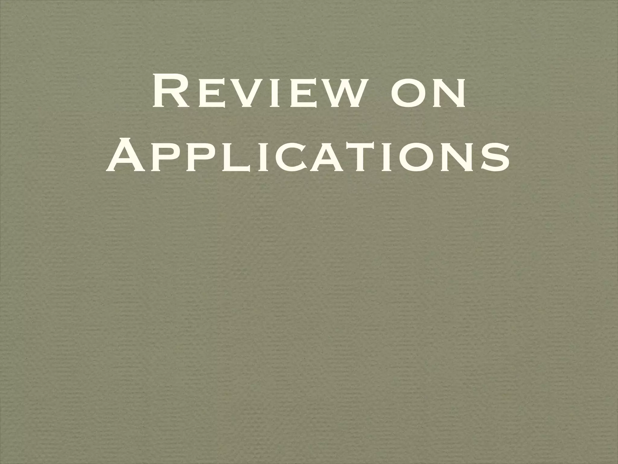 Review on Applications 
