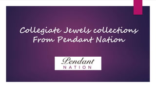 Collegiate Jewels collections
From Pendant Nation
 