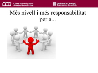 Més nivell i més responsabilitat per a... 