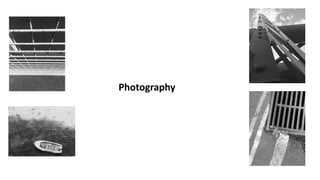 Photography
 