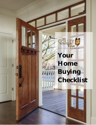 Your
Home
Buying
Checklist
 