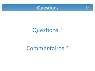 Questions



 Questions ?

Commentaires ?
 