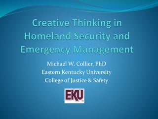 Michael W. Collier, PhD
Eastern Kentucky University
College of Justice & Safety
 