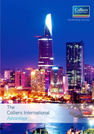 The
Colliers International
Advantage
Accelerating success.
 