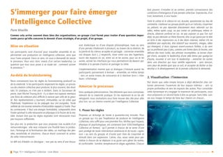 Page 15 • Intelligence Collective - Livre Blanc Retour sommaire
S’immerger pour faire émerger
l’Intelligence Collective
Pierre Miraillès
Comme cela arrive souvent dans bien des organisations, un groupe s’est formé pour traiter d’une question impor-
tante parce qu’elle concerne le devenir d’une stratégie, d’un projet, d’un groupe.
Mise en situation
Les participants sont d’accord pour travailler ensemble et ex-
périmenter une production en intelligence collective, ainsi que
vous l’avez proposé. Dans ce sens, on vous a demandé de lancer
le processus. Vous voici donc investi d’un certain leadership. La
question que vous vous posez à ce stade est : comment activer
le processus ?
Au-delà du brainstorming
Nous connaissons tous les règles du brainstorming productif ou
de la créativité. Si les participants respectent les règles, un proces-
sus de création collective peut produire, le plus souvent, des résul-
tats. En pratique, ce n’est pas si évident. Dans Le Successeur de
pierre, Jean Michel Truong écrit : Il y a dans nos espaces mentaux
une force de cohésion plus difficile à vaincre que celle de la gravi-
té. Nos représentations y tournent, immuables, sur les orbes que
l’habitude, l’expérience ou les préjugés leur ont assignées. Toute
velléité de s’en écarter entraîne d’irrésistibles rappels à l’ordre. Pour
les contrecarrer, il faut une énergie formidable, comparable dans
l’ordre spirituel à celle nécessaire en physique à la fission de la ma-
tière. Autant dire que les règles exposées sont nécessaires mais
pas toujours suffisantes.
Qui plus est, la production que vous proposez vise au-delà d’un
remue-méninges : elle veut instaurer une fluidité dans la produc-
tion, l’échange et la fertilisation des idées, un maillage des pen-
sées, sensibilités et intuitions, chacun étant conscient et acteur
de cette interconnexion.
Le défi est d’établir un dia-logue – non pas au sens d’une discus-
sion dialectique ou d’une dispute philosophique, mais au sens
d’une pensée s’élaborant à plusieurs, au travers de la relation, de
la parole et du silence acceptés et partagés : connecter ensemble
nos disques durs (…) respectifs, tisser entre eux des hyperliens,
ouvrir des espaces en soi, entre soi et les autres, pour soi et les
autres, activer les interfaces qui nous permettront de devenir per-
méables à la pensée d’autrui et partager la nôtre.
L’expérimentation montre que ce dialogue s’instaure quand les
participants parviennent à évoluer – ensemble, en même temps
– vers un autre niveau de conscience et à réactiver leurs « inter-
faces » d’échange.
Amorcer le processus
Voici quelques préconisations. Des éléments que vous connaissez,
relevant de la créativité pratique. En les reprenant et en les dé-
veloppant, nous souhaitons vous faire trouver des clés pour aller
plus loin, sur un chemin orienté par l’intelligence Collective.
1.	Poser les règles
Proposez un échange de trente à quarante-cinq minutes. Pour
un groupe qui n’a pas l’expérience de produire en Intelligence
Collective, cela suffit pour une première fois. Vérifiez que l’espace,
physique et psychologique, est contenant (voir $$$L’Intelligence
Collective en formes) : qu’il permet à chacun de se sentir d’une
part protégé de toute intervention extérieure et de toute « agres-
sion » au sein du groupe, et d’autre part libre de s’exprimer et
stimulé dans son expression. Calme, clos, assez vaste pour per-
mettre à chacun de se déplacer à sa guise sans gêner les autres,
et confortable : lumière, température et sièges agréables. Chacun
doit pouvoir s’installer et se centrer, prendre connaissance des
conditions d’émergence d’une pensée collective. Exposez-les, d’un
trait, lentement, à voix haute :
Faire le calme et le silence en soi, écouter, questionner au lieu de
contredire, s’adresser au groupe plutôt qu’à un individu, s’exprimer
au présent, ne pas répondre directement mais rebondir sur les
idées, même après coup, ne pas entrer en polémique, même in-
directe, observer profond en soi, ne pas exposer ce que l’on sait
déjà, ne pas dérouler sa thèse favorite, dire ce qui passe par la tête
en écho à des impressions ou à des états internes, même s’ils ne
semblent pas explicites, être attentif aux ressentis, images, idées
qui émergent, à leurs signaux avant-coureurs faibles, à du sens
qui se profilerait peu à peu, comme une forme dans la brume, oser
délivrer des mots isolés, des phrases incomplètes, se laisser chan-
ger d’avis, accepter le leadership d’une idée émise par quelqu’un
d’autre, assumer à son tour le leadership – entraîner les autres
dans une direction qui nous semble opportune – sans tension,
sans peur de perdre quoi que ce soit, et accepter de lâcher ce lea-
dership si le développement de la pensée collective le demande.
2.	Visualisation : l’immersion
Nul doute que cette simple lecture a déjà déclenché chez cer-
taines personnes l’ouverture de leur espace intérieur – vers sa
propre profondeur et vers les espaces des autres. Pour consolider
cette dynamique et y engager le maximum de participants, nous
vous proposons un second texte à dire au groupe. Sans hâte. Lais-
sez aux images le temps de faire leur chemin en chacun…
 