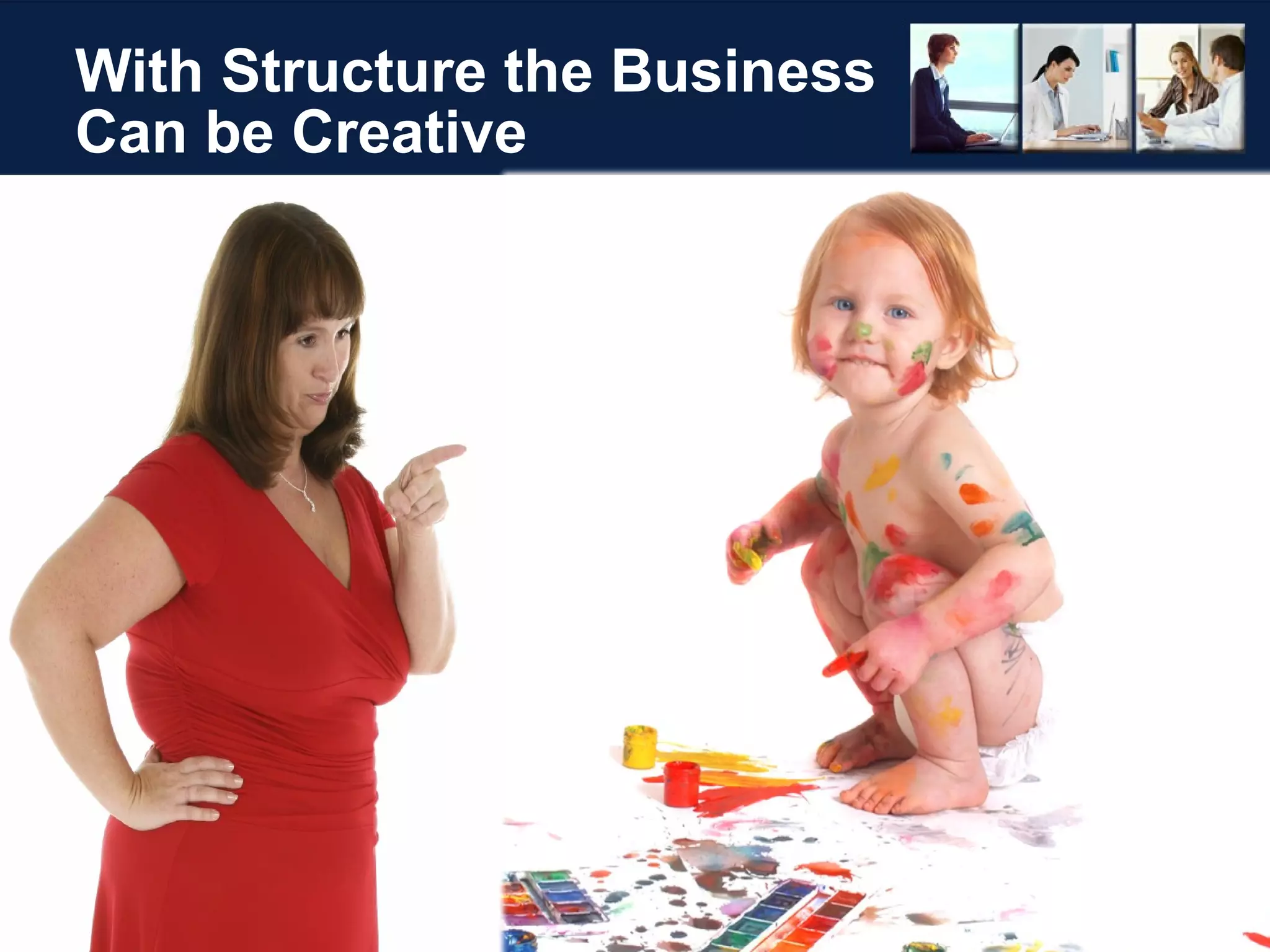 With Structure the Business Can be Creative 