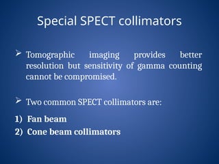Gamma camera Collimators used in Nuclear Medicine.pptx