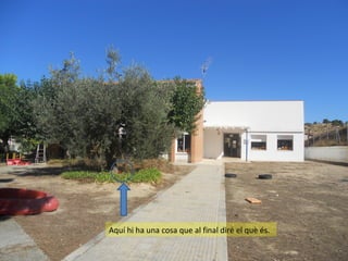 Aquí hi ha una cosa que al final diré el què és.

 