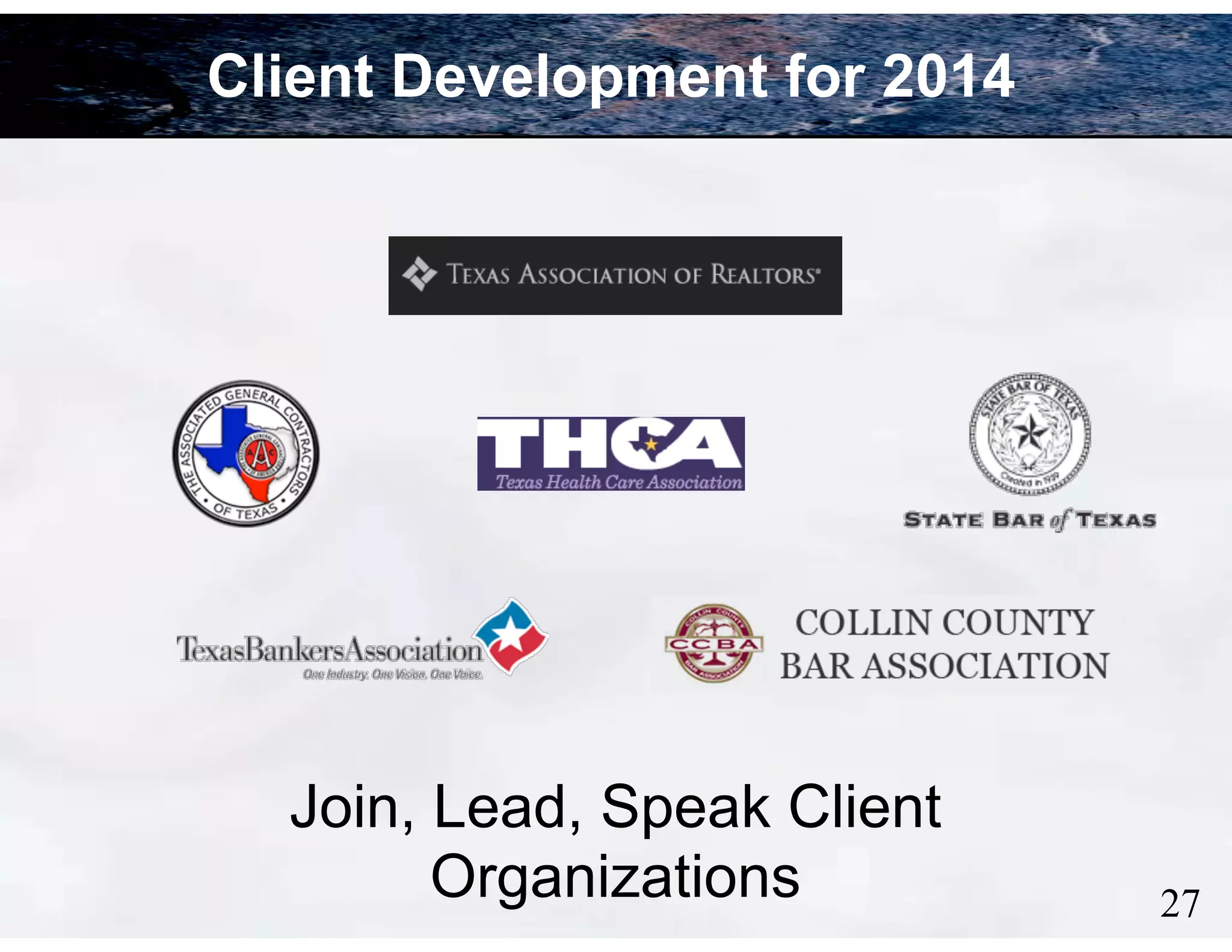 Client Development for 2014

Join, Lead, Speak Client
Organizations

!27

 