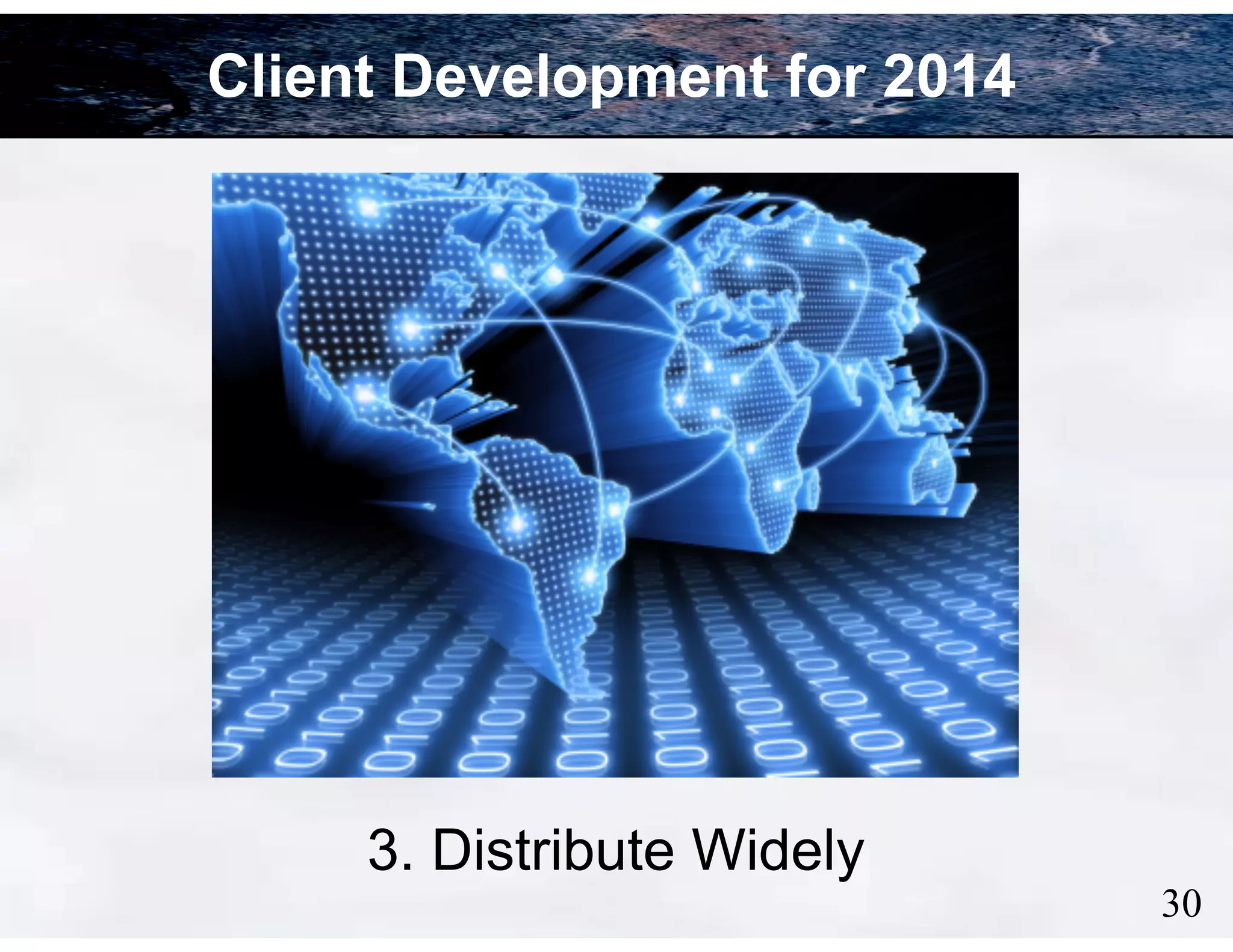 Client Development for 2014

3. Distribute Widely

!30

 