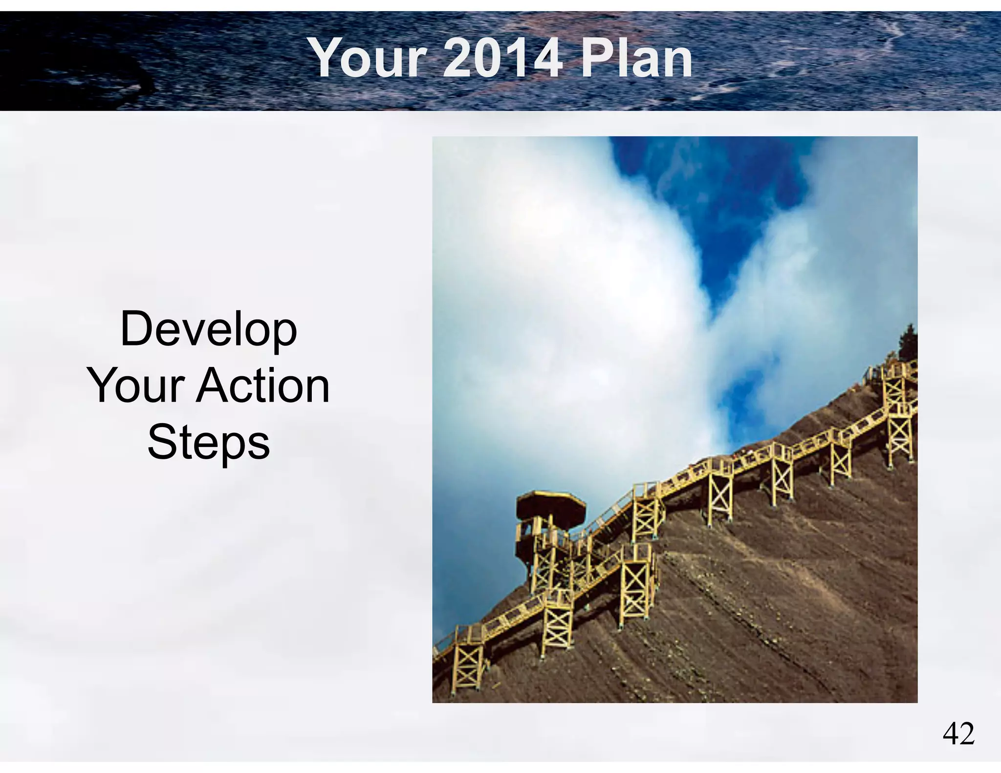 Your 2014 Plan

Develop
Your Action
Steps

!42

 