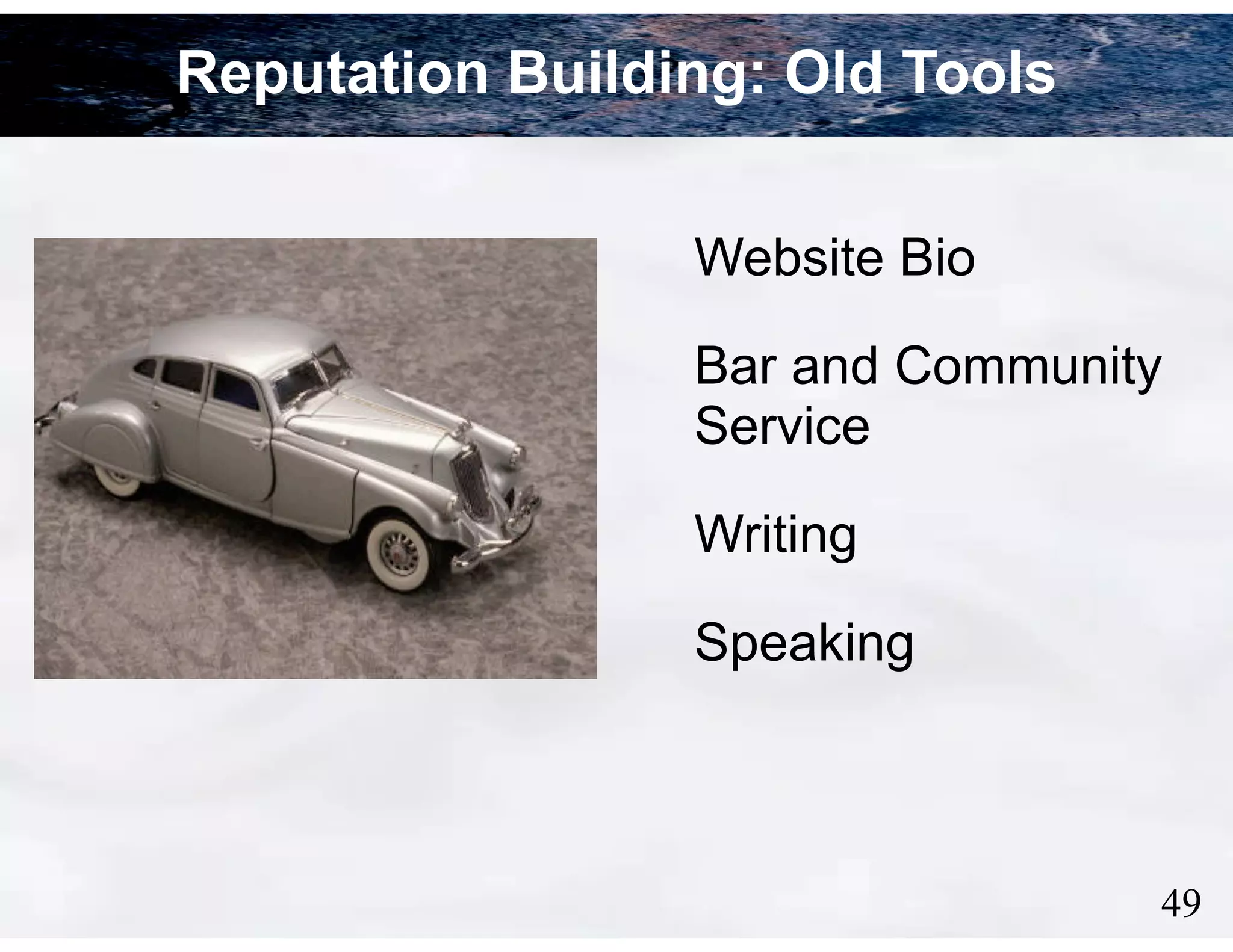 Reputation Building: Old Tools
Website Bio
Bar and Community
Service
Writing
Speaking

!49

 