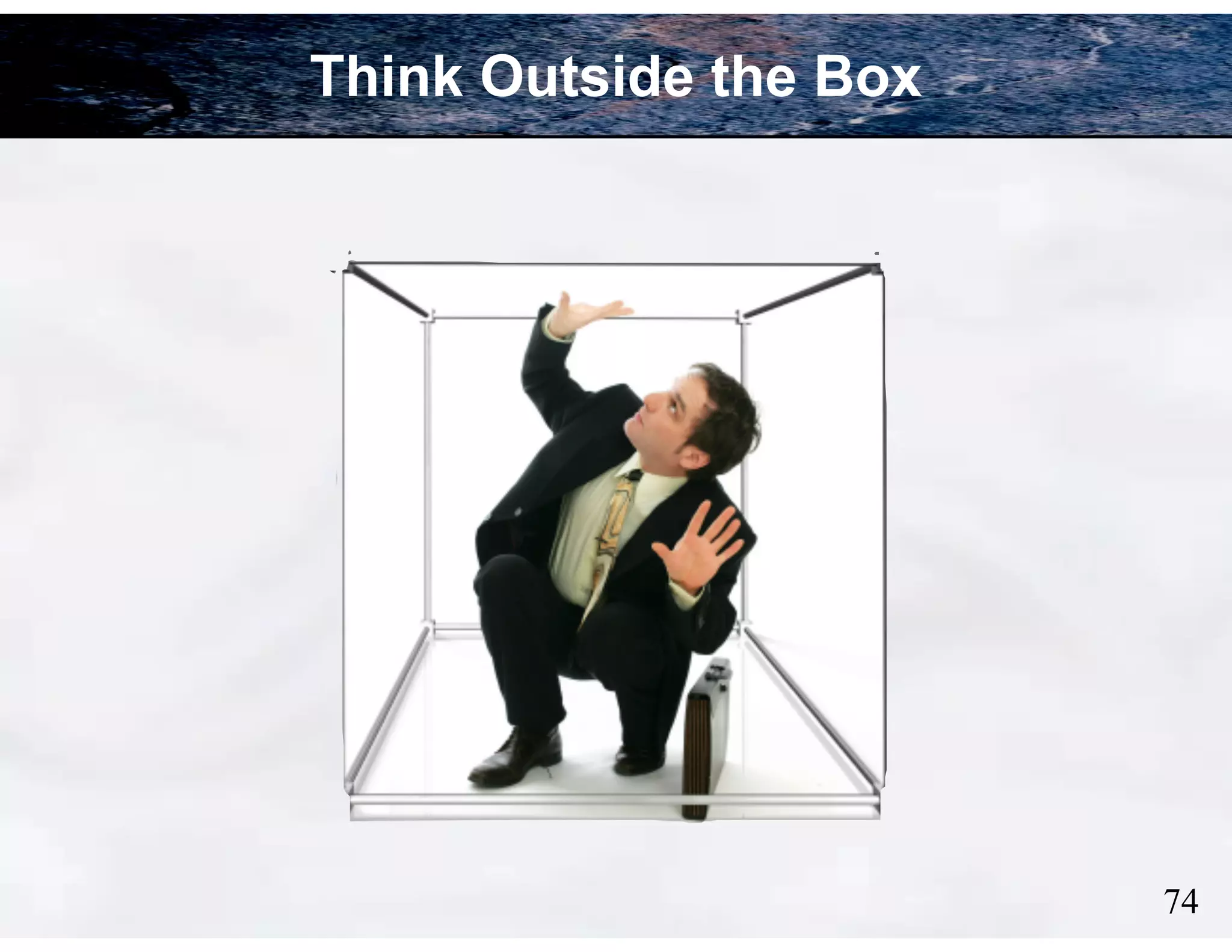 Think Outside the Box

!74

 