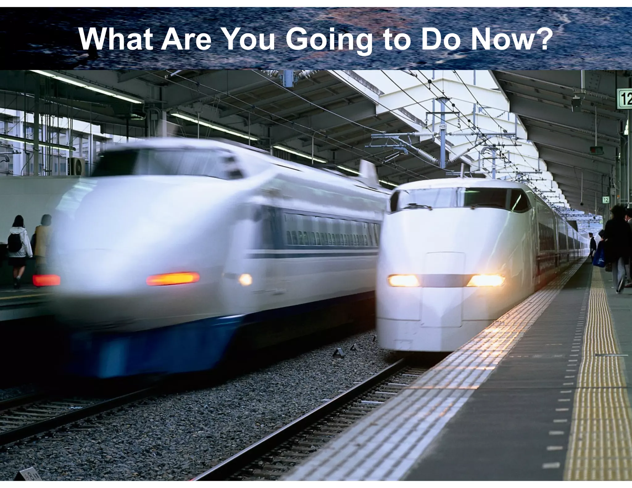 What Are You Going to Do Now?

!80

 