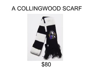 A COLLINGWOOD SCARF $80 