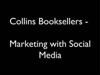 Collins Booksellers -  Marketing with Social Media 