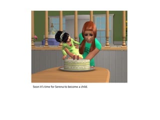 Soon it’s time for Serena to become a child.