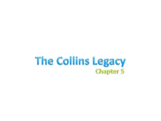 The Collins Legacy,[object Object],Chapter 5,[object Object]