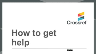 How to get
help
 