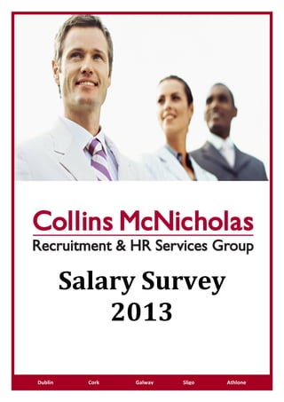 ww
Salary Survey
2013
Dublin Cork Galway Sligo Athlone
 
