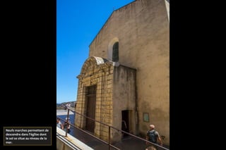Neufs marches permettent de
descendre dans l’église dont
le sol se situe au niveau de la
mer.
 