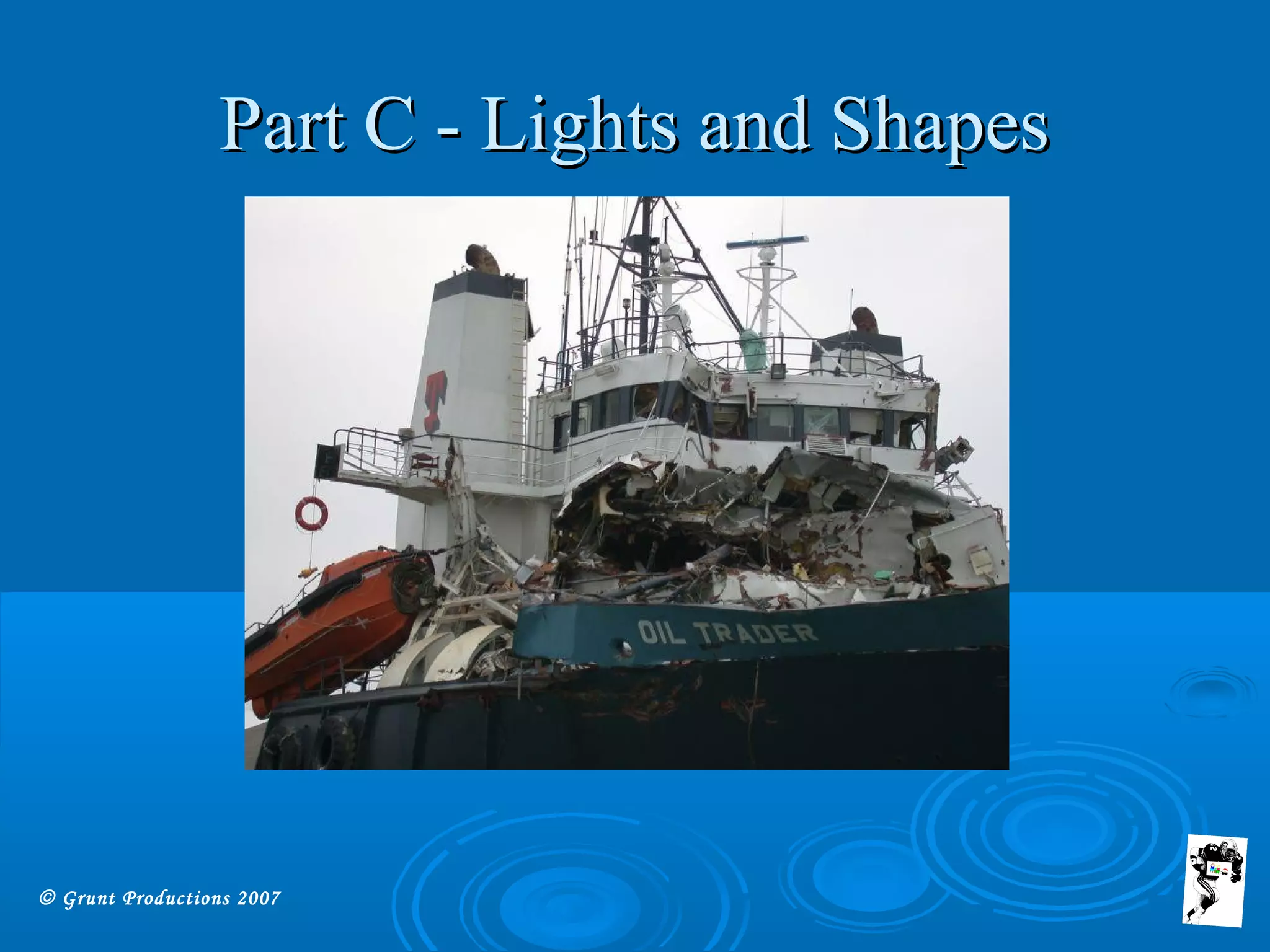 © Grunt Productions 2007
Part C - Lights and ShapesPart C - Lights and Shapes
 