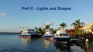 Part C - Lights and Shapes
 
