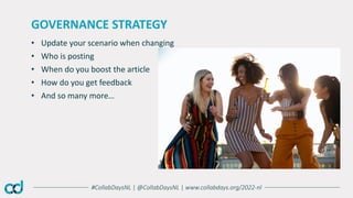 #CollabDaysNL | @CollabDaysNL | www.collabdays.org/2022-nl
• Update your scenario when changing
• Who is posting
• When do...