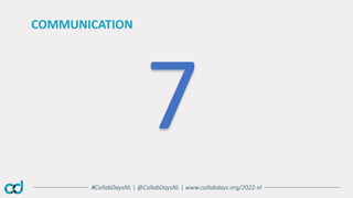 #CollabDaysNL | @CollabDaysNL | www.collabdays.org/2022-nl
COMMUNICATION
 