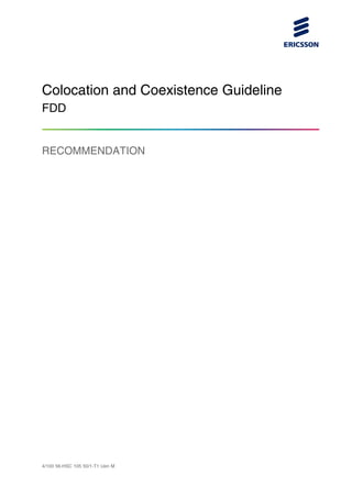 Colocation and Coexistence Guideline
FDD
RECOMMENDATION
4/100 56-HSC 105 50/1-T1 Uen M
 