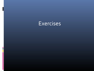 Exercises
 