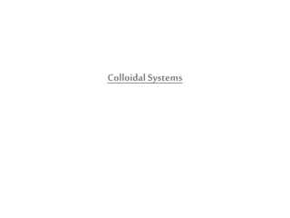 Colloidal Systems 
 