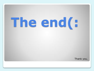 The end(:
Thank you.
 