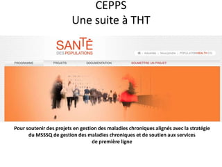 CEPPS
Une suite à THT

Pour soutenir des projets en gestion des maladies chroniques alignés avec la stratégie
du MSSSQ de ...