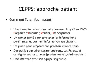 Collaboration Efficace entre Patients et
Professionnels de la Santé CEPPS

Volet patient

 