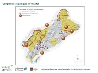 Comprendre les garrigues en 10 cartes
Tourisme et loisirs en garrigues

5e Colloque Garrigues, regards croisés : un territoire pour demain

 