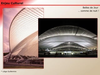 Enjeu Culturel Belles de Jour  …  comme de nuit ! * Liège Guillemins 