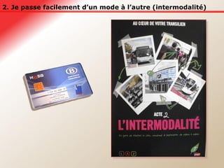2. Je passe facilement d’un mode à l’autre (intermodalité) 