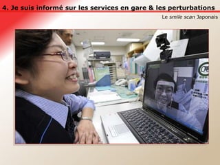 4. Je suis informé sur les services en gare & les perturbations Le  smile scan  Japonais 
