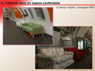 6. J’attends dans un espace confortable Le Design mobilier, Campagne IKEA 