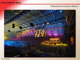 L’Art dans la Gare * St  Pancras Évènements musicaux ailleurs… 