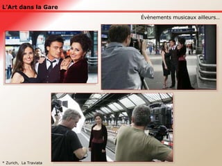 L’Art dans la Gare * Zurich,  La Traviata Évènements musicaux ailleurs… 