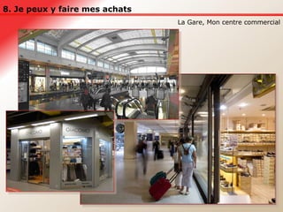 8. Je peux y faire mes achats La Gare, Mon centre commercial 