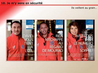10. Je m’y sens en sécurité Ils veillent au grain… 