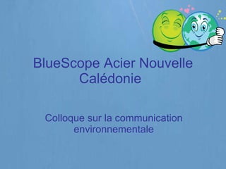 BlueScope Acier Nouvelle Calédonie Colloque sur la communication environnementale 